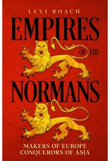 John Murray Empires Of The Normans: Makers Of Europe, Conquerors Of Asia - Levi Roach