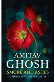 John Murray Smoke And Ashes: A Journey Through Hidden Histories - Amitav Ghosh