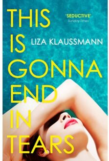 John Murray This Is Gonna End In Tears - Lisa Klaussmann