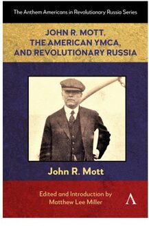 John R. Mott, The American Ymca, And Revolutionary Russia - Anthem Americans In Revolutionary Russia