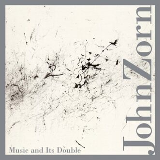 John Zorn - Music And Its Double
