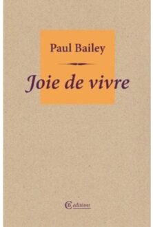 Joie De Vivre - Paul Bailey