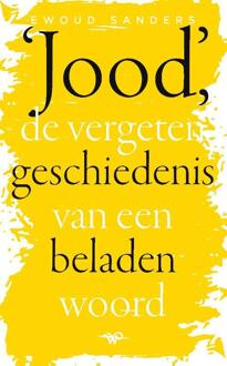 Jood, de vergeten geschiedenis van een beladen woord -  Ewoud Sanders (ISBN: 9789464564839)