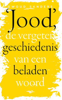 Jood, de vergeten geschiedenis van een beladen woord -  Ewoud Sanders (ISBN: 9789464564846)
