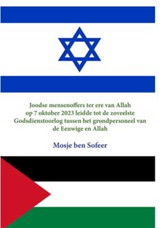Joodse Mensenoffers Ter Ere Van Allah Op 7 Oktober 2023 Leidde Tot De Zoveelste Godsdienstoorlog - Mosje ben Sofeer