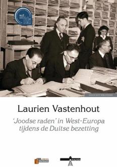 ‘Joodse raden’ in West-Europa tijdens de Duitse bezetting -  Laurien Vastenhout (ISBN: 9789493028654)