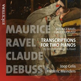 Joop Celis & Frederic Meinders - Marice Ravel/Claude Debussy: Transcriptions for Two Pianos CD