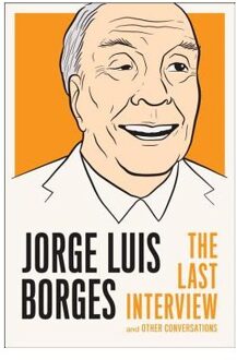 Jorge Luis Borges: The Last Interview