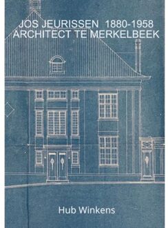 Jos Jeurissen 1880-1958 Architect Te Merkelbeek - Hub Winkens