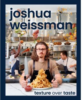 Joshua Weissman: Texture Over Taste - Joshua Weissman