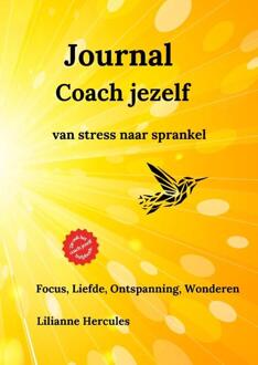 Journal Coach Jezelf Van Stress Naar Sprankel - Lilianne Hercules