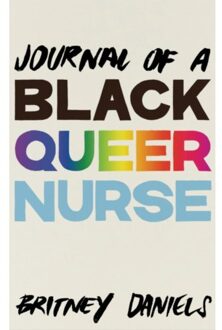 Journal Of A Black Queer Nurse - Britney Daniels