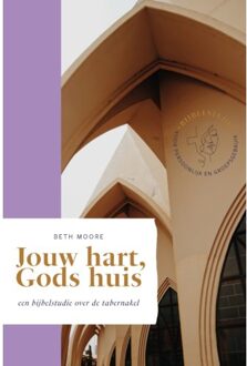 Jouw Hart, Gods Huis - Beth Moore