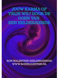 Jouw Karma Of Vrije Wil? Door De Ogen Van Een Helderziende. - Ron Malestein (helderziende)