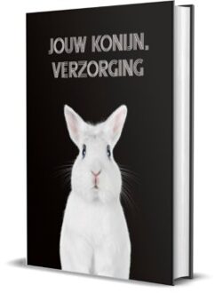 Jouw konijn  -   Jouw konijn, verzorging