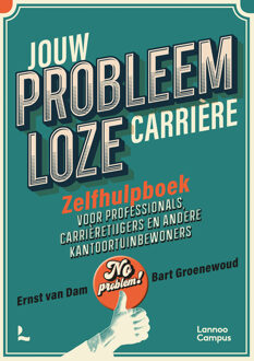 Jouw probleemloze carrière -  Bart Groenewoud, Ernst van Dam (ISBN: 9789401490313)