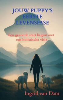 Jouw puppy’s eerste levensfase -  Ingrid van Dam (ISBN: 9789403828589)