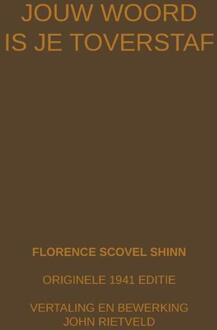 Jouw Woord Is Je Toverstaf -  Florence Scovel Shinn, John Rietveld (ISBN: 9789465117393)