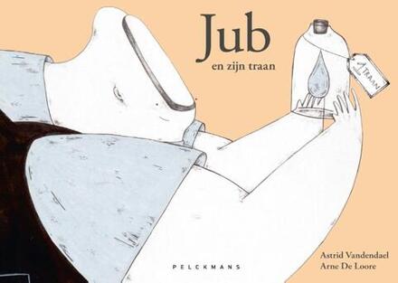 Jub en zijn traan -  Arne Jean de Loore, Astrid Vandendael (ISBN: 9789464015911)