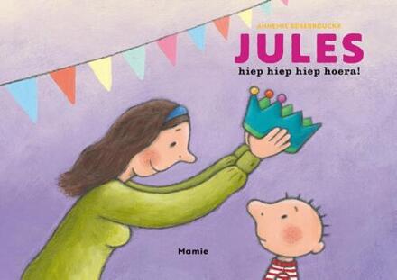 Jules, hiep hiep hiep hoera! -  Annemie Berebrouckx (ISBN: 9789464599329)