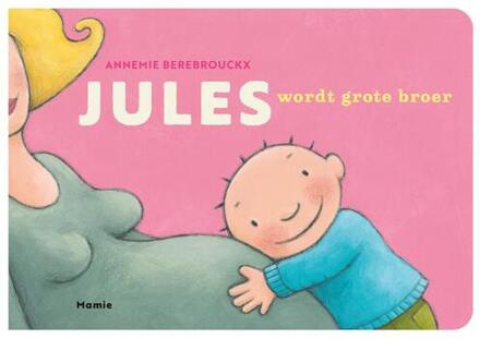 Jules wordt grote broer -  Annemie Berebrouckx (ISBN: 9789464599138)