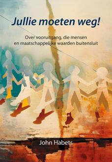 Jullie moeten weg! -  John Habets (ISBN: 9789463656603)