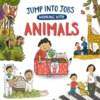 Jump Into Jobs: Working With Animals - Jump Into Jobs - Kay Barnham