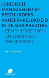 Juridisch Management En Bestuurdersaansprakelijkhe Id In De Mkb-Praktijk: Een Theoretisch En - Lesley A.D. Fisscher
