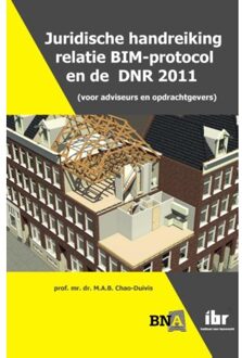 Juridische handreiking relatie BIM-protocol en de DNR 2011 (voor adviseurs en opdrachtgevers) - Boek M.A.B. Chao-Duivis (9463150005)