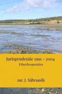 Jurisprudentie 1991 - 2004 -  Mr. J. Sijbrandij (ISBN: 9789464652505)