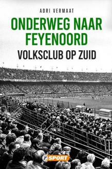 Just Publishers Onderweg Naar Feyenoord - Adri Vermaat