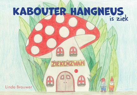 Kabouter Hangneus is ziek -  Linda Brouwer (ISBN: 9789465287072)