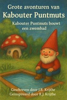 Kabouter puntmuts bouwt een zwembad -  J.R. Krijthe (ISBN: 9789465205069)