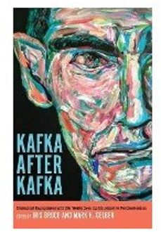 Kafka after Kafka: Dialogical Engagement with His Works from the Holocaust to Postmodernism