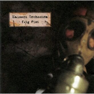 Kaizers Orchestra - Evig Pint