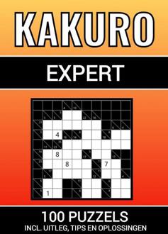 Kakuro - 100 Puzzels - voor Experts - Inclusief Uitleg, Tips en Oplossingen -  Puzzelboeken & Meer (ISBN: 9789464807844)