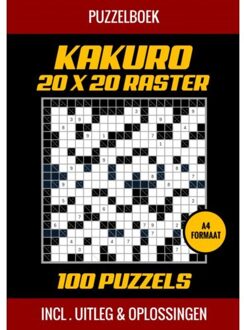 Kakuro 20x20 Raster - 100 Puzzels - Incl. Uitleg En Oplossingen - Puzzelboek Shop