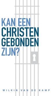 Kan Een Christen Gebonden Zijn? - (ISBN:9789490254049)
