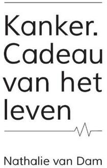 Kanker. Cadeau van het leven - (ISBN:9789090329758)
