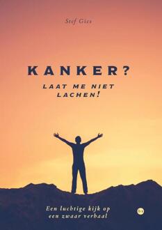 Kanker? Laat me niet lachen! -  Stef Gies (ISBN: 9789465282220)