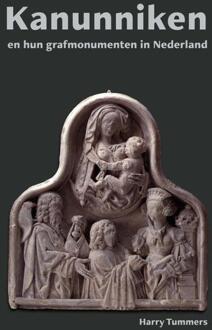 Kanunniken en hun grafmonumenten in Nederland -  Harry Tummers (ISBN: 9789089320766)