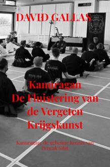 Kanuragan De Fluistering van de Vergeten Krijgskunst -  David Gallas (ISBN: 9789465206738)