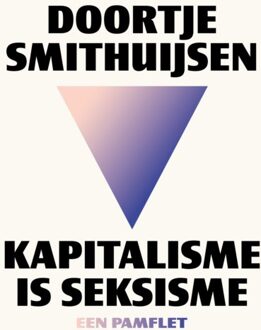 Kapitalisme Is Seksisme - Doortje Smithuijsen