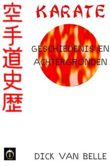 Karate, geschiedenis en achtergronden - Boek Dick van Belle (940215292X)