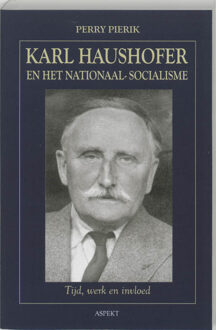Karl Haushofer en het Nationaal-Socialisme - Boek Perry Pierik (9059113764)