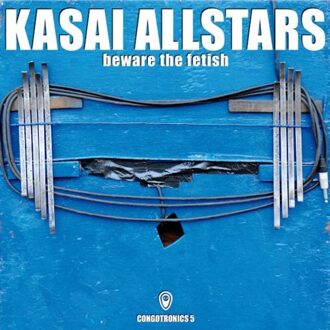 Kasai Allstars - Beware The Fetish