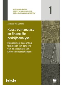 Kasstroomanalyse En Financiële Bedrijfsanalyse - Bijzondere Reeks Beroepsvereniging Voor - Jacques Van Der Elst