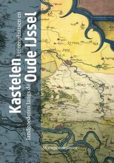 Kastelen, buitenplaatsen en landgoederen langs de Oude IJssel -  M. Diepeveen-Jansen (ISBN: 9789492108654)