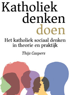 Katholiek denken doen -  Thijs Caspers (ISBN: 9789493279032)