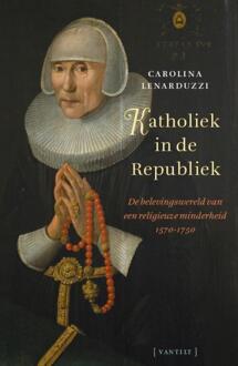 Katholiek in de Republiek - Carolina Lenarduzzi - 000